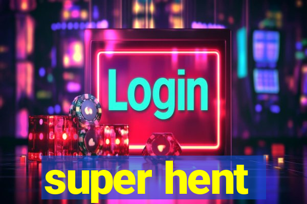 super hent